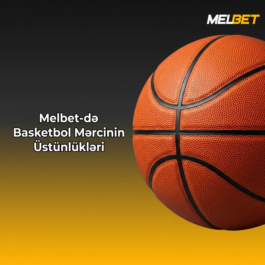 Melbet basketbol mərci: NBA, EuroLeague, 30+ liqa, canlı bazarlar və AzərPay dəstəyi