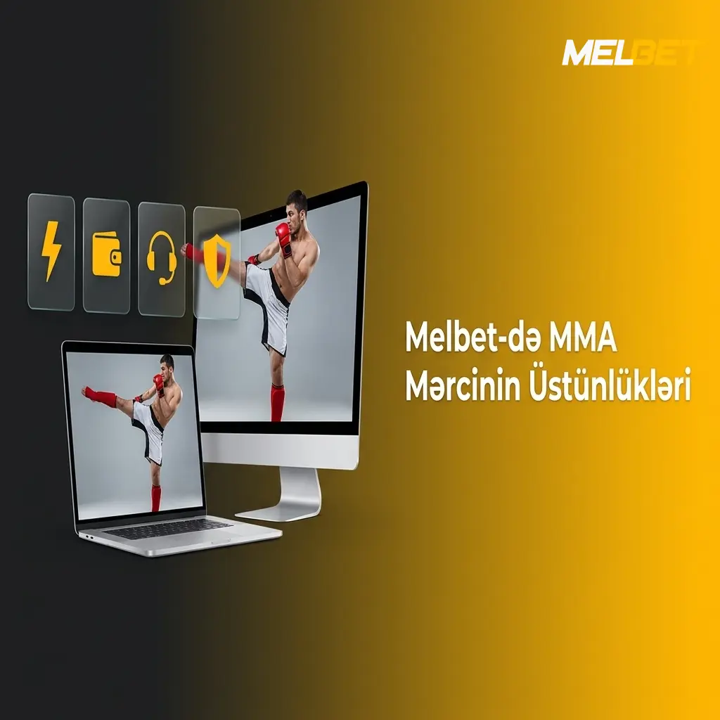 Melbet MMA mərcinin üstünlükləri: canlı mərc, yüksək əmsallar və geniş bazar növləri