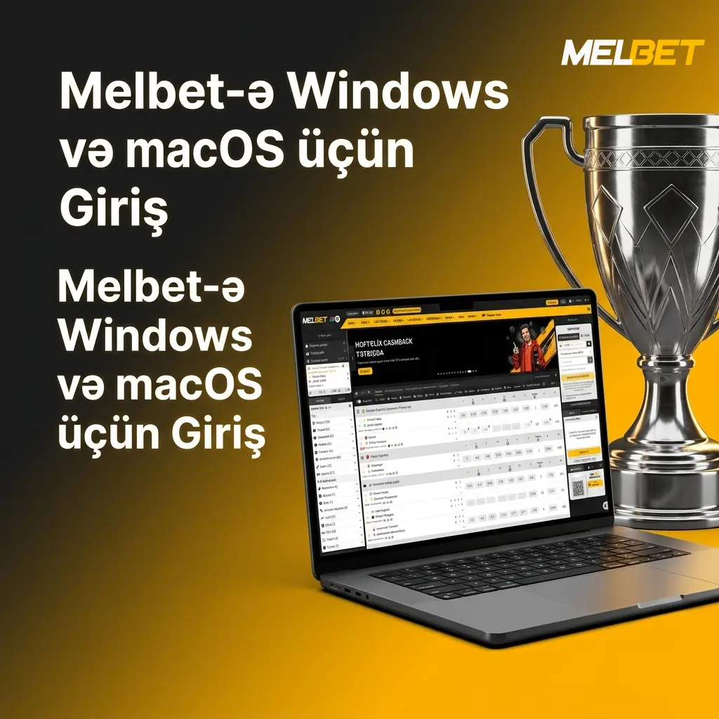 Melbet Windows və macOS brauzer girişi Chrome Firefox Safari ilə rəsmi sayta tam çıxış
